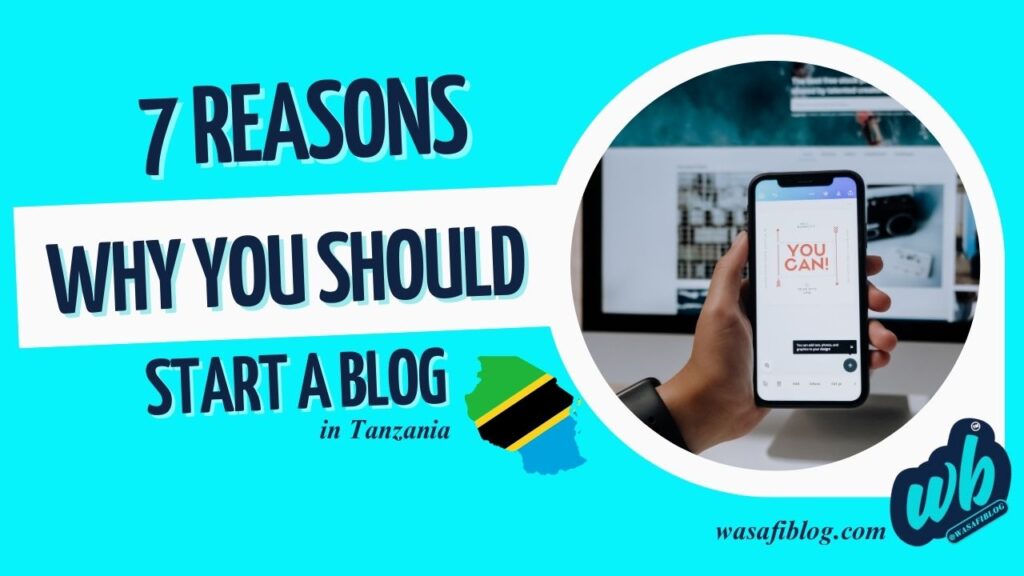 Why You Should Start Blogging in Tanzania 2