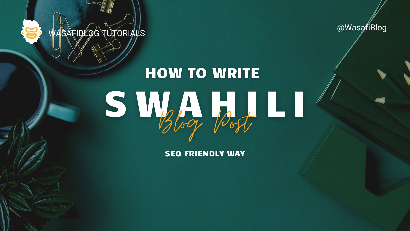 Write a Swahili Blog post